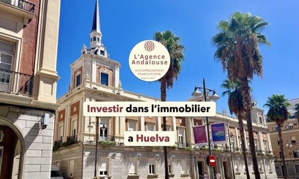 investir dans l'immobilier a huelva.