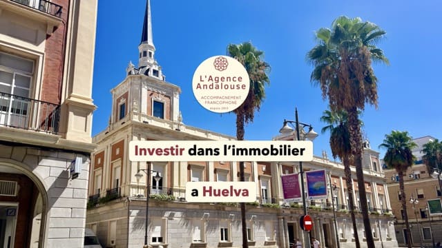investir dans l'immobilier a huelva.